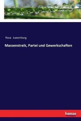 Massenstreik, Partei und Gewerkschaften - Rosa Luxemburg - cover