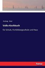 Volks-Kochbuch: für Schule, Fortbildungsschule und Haus