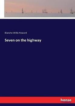 Libro in inglese Seven on the highway  - Blanche Willis Howard