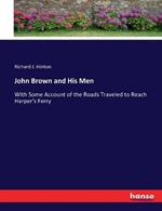 John Brown and His Men: With Some Account of the Roads Traveled to Reach Harper's Ferry