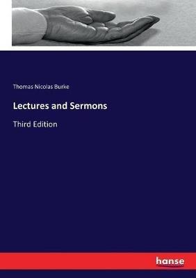 Lectures and Sermons: Third Edition - Thomas Nicolas Burke - cover