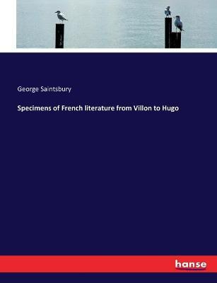 Specimens of French literature from Villon to Hugo - George Saintsbury - cover