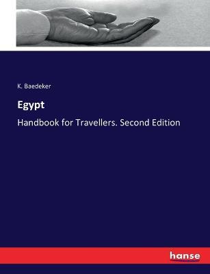 Egypt: Handbook for Travellers. Second Edition - K Baedeker - cover