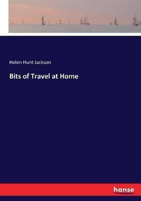 Bits of Travel at Home - Helen Hunt Jackson - cover