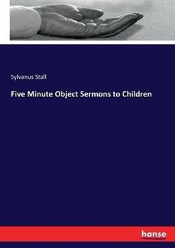 Libro in inglese Five Minute Object Sermons to Children  - Sylvanus Stall