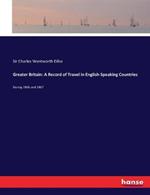 Greater Britain: A Record of Travel in English-Speaking Countries: During 1866 and 1867