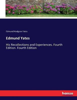Edmund Yates: His Recollections and Experiences. Fourth Edition. Fourth Edition - Edmund Hodgson Yates - cover