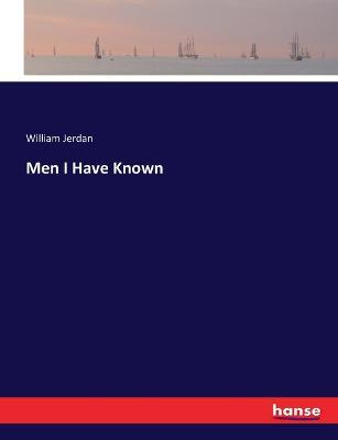 Men I Have Known - William Jerdan - cover