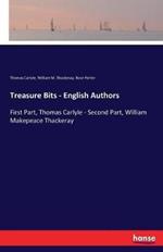 Treasure Bits - English Authors: First Part, Thomas Carlyle - Second Part, William Makepeace Thackeray