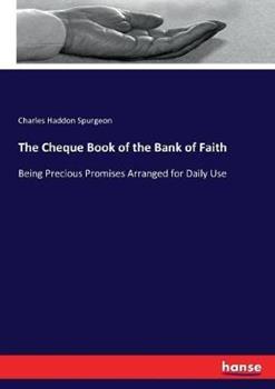 Libro in inglese The Cheque Book of the Bank of Faith: Being Precious Promises Arranged for Daily Use  - Charles Haddon Spurgeon