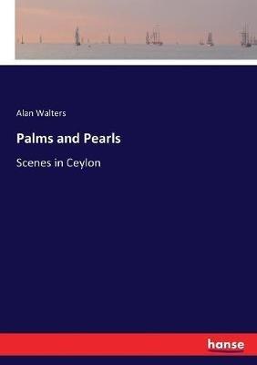 Palms and Pearls: Scenes in Ceylon - Alan Walters - cover