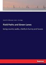 Field Paths and Green Lanes: being country walks, chiefly in Surrey and Sussex
