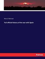Full official history of the war with Spain