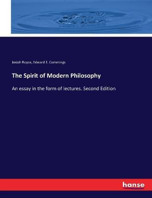 The Spirit of Modern Philosophy: An essay in the form of lectures. Second Edition - Josiah Royce,Edward E Cummings - cover
