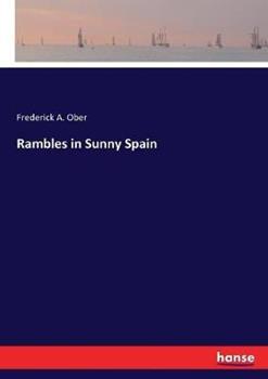Libro in inglese Rambles in Sunny Spain  - Frederick A Ober