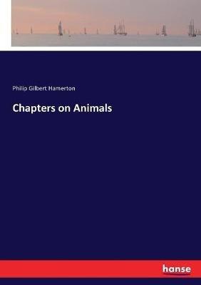 Chapters on Animals - Philip Gilbert Hamerton - cover