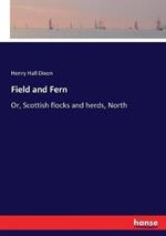 Field and Fern: Or, Scottish flocks and herds, North