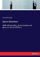 Syriac Grammar: With bibliography, chrestomathy and glossary. Second Edition - Eberhard Nestle - cover