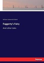 Foggerty's Fairy: And other tales