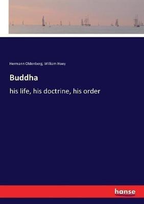 Buddha: his life, his doctrine, his order - Hermann Oldenberg,William Hoey - cover
