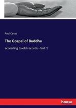 The Gospel of Buddha: according to old records - Vol. 1
