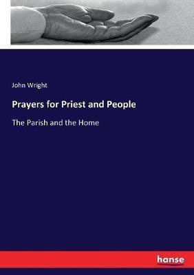 Prayers for Priest and People: The Parish and the Home - John Wright - cover