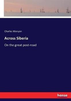 Libro in inglese Across Siberia: On the great post-road  - Charles Wenyon