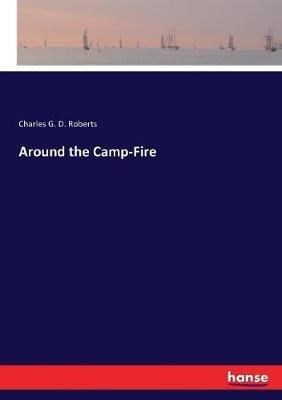 Around the Camp-Fire - Charles G D Roberts - cover