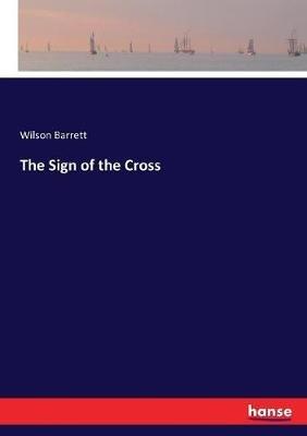 The Sign of the Cross - Wilson Barrett - cover