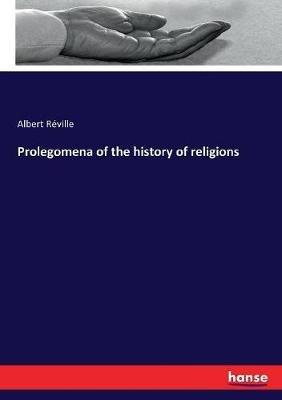 Prolegomena of the history of religions - Albert Reville - cover