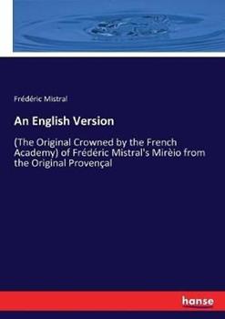 Libro in inglese An English Version: (The Original Crowned by the French Academy) of Frédéric Mistral's Mirèio from the Original Provençal  - Frédéric Mistral