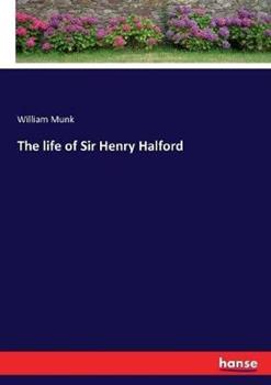 Libro in inglese The life of Sir Henry Halford  - William Munk