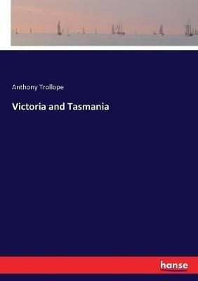Victoria and Tasmania - Anthony Trollope - cover
