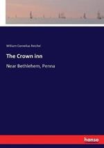 The Crown inn: Near Bethlehem, Penna