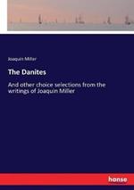 The Danites: And other choice selections from the writings of Joaquin Miller