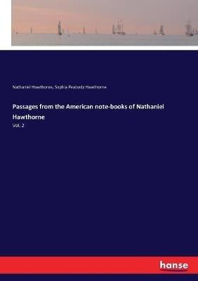Passages from the American note-books of Nathaniel Hawthorne: Vol. 2 - Nathaniel Hawthorne,Sophia Peabody Hawthorne - cover