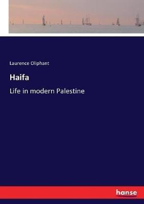 Haifa: Life in modern Palestine - Laurence Oliphant - cover