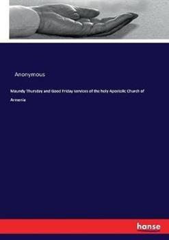 Libro in inglese Maundy Thursday and Good Friday services of the holy Apostolic Church of Armenia  - Anonymous