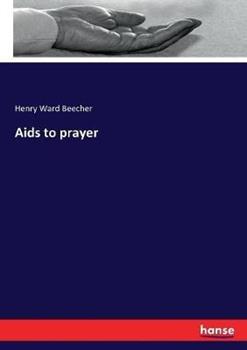 Libro in inglese Aids to prayer  - Henry Ward Beecher