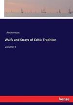 Waifs and Strays of Celtic Tradition: Volume 4