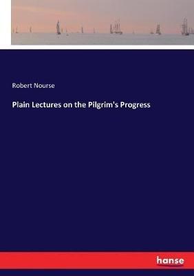 Plain Lectures on the Pilgrim's Progress - Robert Nourse - cover