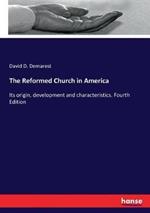 The Reformed Church in America: Its origin, development and characteristics. Fourth Edition