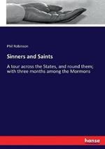 Sinners and Saints: A tour across the States, and round them; with three months among the Mormons