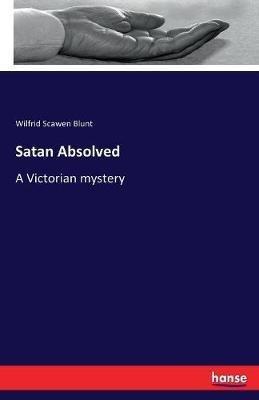 Satan Absolved: A Victorian mystery - Wilfrid Scawen Blunt - cover