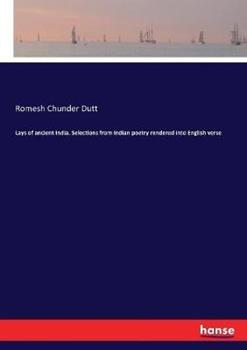 Libro in inglese Lays of ancient India. Selections from Indian poetry rendered into English verse  - Romesh Chunder Dutt