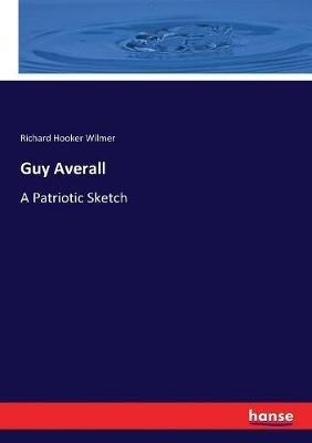 Guy Averall: A Patriotic Sketch - Richard Hooker Wilmer - cover