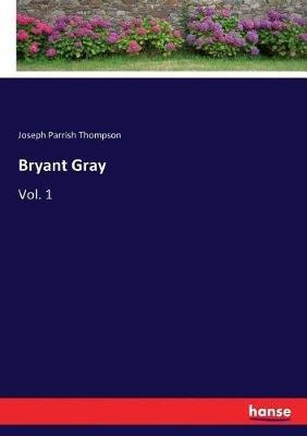 Bryant Gray: Vol. 1 - Joseph Parrish Thompson - cover