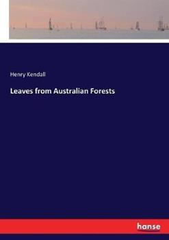 Libro in inglese Leaves from Australian Forests  - Henry Kendall