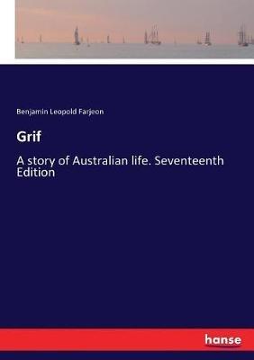 Grif: A story of Australian life. Seventeenth Edition - Benjamin Leopold Farjeon - cover