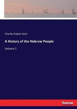 Libro in inglese A History of the Hebrew People: Volume 1  - Charles Foster Kent